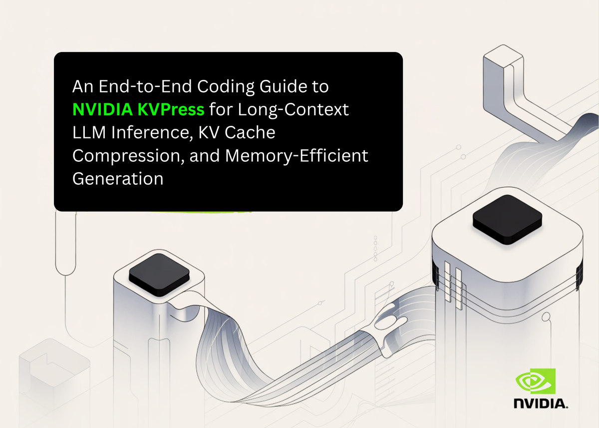 An End-to-End Coding Guide to NVIDIA KVPress for Long-Context LLM Inference, KV Cache Compression, and Memory-Efficient Generation