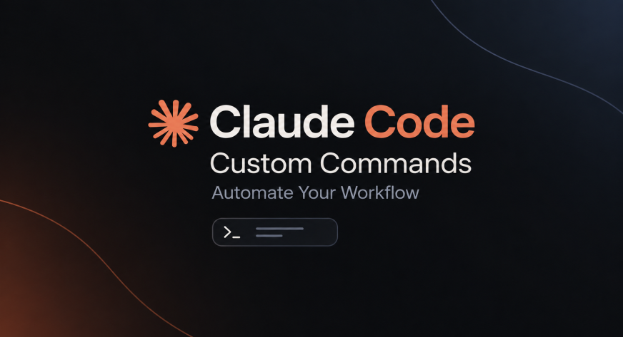 Claude Code Custom Commands & Skills: Automate Your Workflow